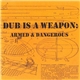 Dub Is A Weapon - Armed & Dangerous